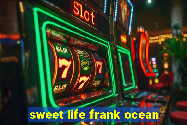 sweet life frank ocean